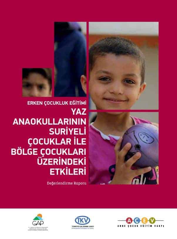 Erken Çocukluk Eğitimi Yaz Anaokullarının Suriyeli Çocuklar İle Bölge Çocukları Üzerindeki Etkileri – Değerlendirme Raporu