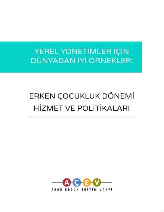 Yerel Yönetimler İçin Dünyadan İyi Örnekler: Erken Çocukluk Dönemi Hizmet ve Politikaları